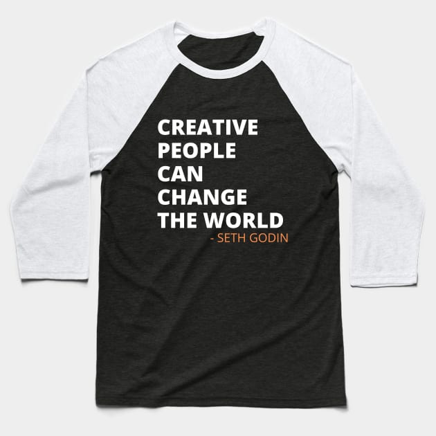 Creative People - Seth Godin Quote Baseball T-Shirt by BTTD-Mental-Health